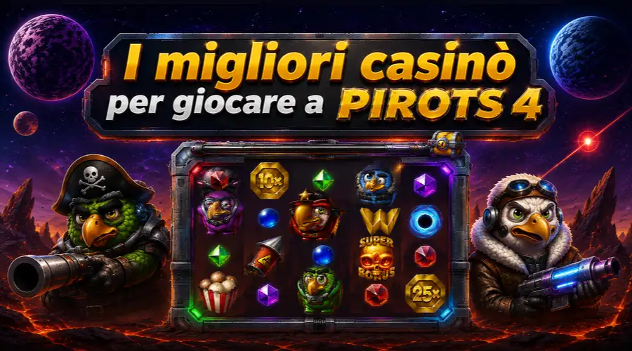 I migliori casinò per giocare a Pirots 4